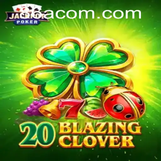 Exploring 20BlazingClover: The Latest Thrill from 86A.COM
