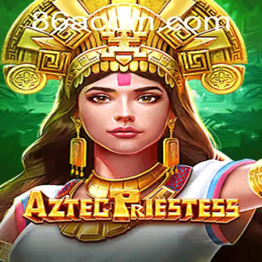 Explore the Mystical World of AztecPriestess: Your Guide to 86A.COM's Latest Gaming Adventure