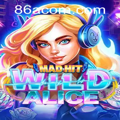 MadHitWildAlice: A New Gaming Sensation