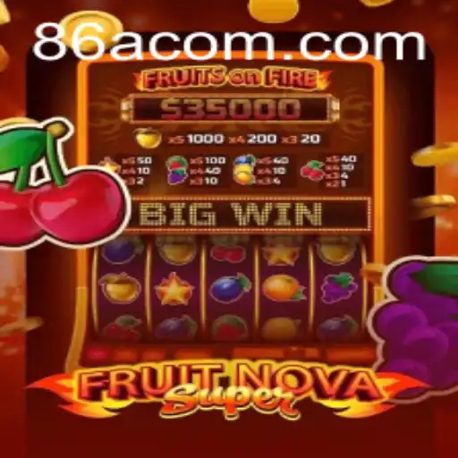 Discover the World of FruitNovaSuper: An Exciting New Game at 86A.COM
